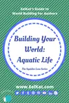 Your World: Aquatic Life | EelKat's Guide To Worldbuilding For Fantasy Authors - The Squidoo Series