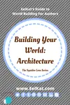 Your World: Cultures And Architecture | EelKat's Guide To World Building - The Squidoo Series