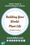 Your World: Plant Life | EelKat's Guide To World Building - The Squidoo Series