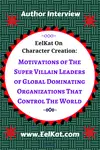 Motivations of Super Villains of Organizations That Control The World