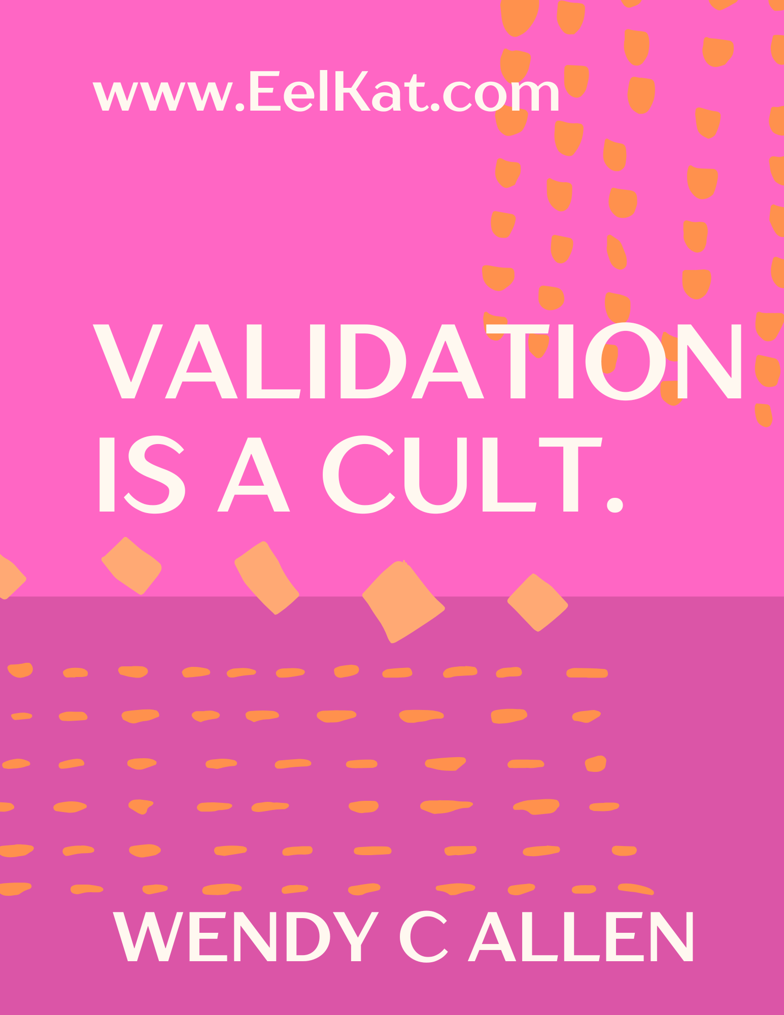 validation-is-a-cult-eelkat-wendycallen-author